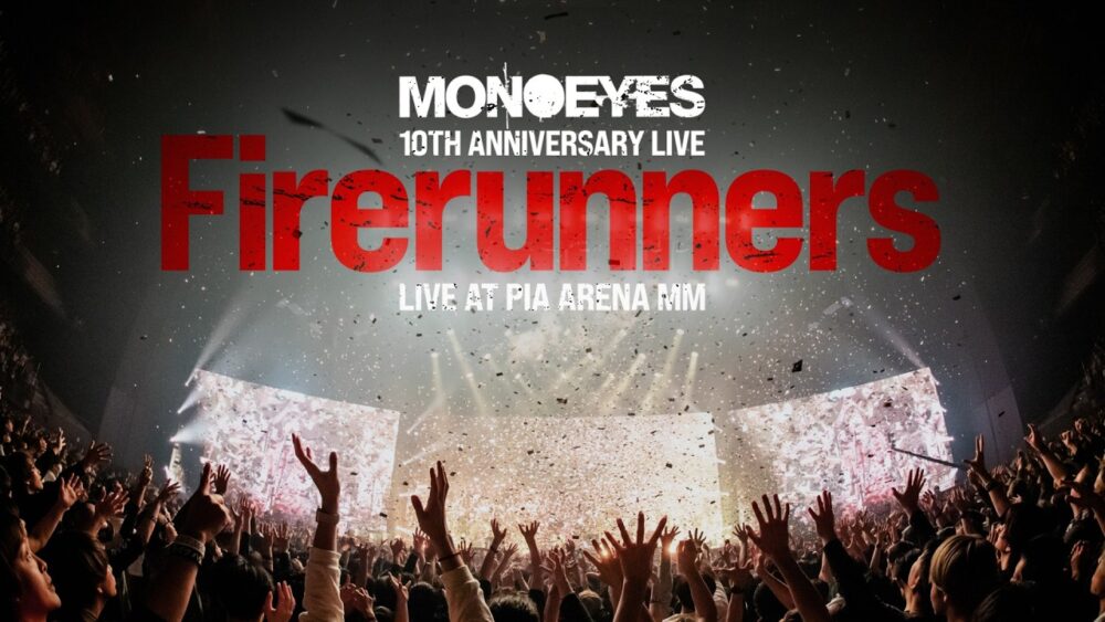 「MONOEYES 10th Anniversary Live “Firerunners”」